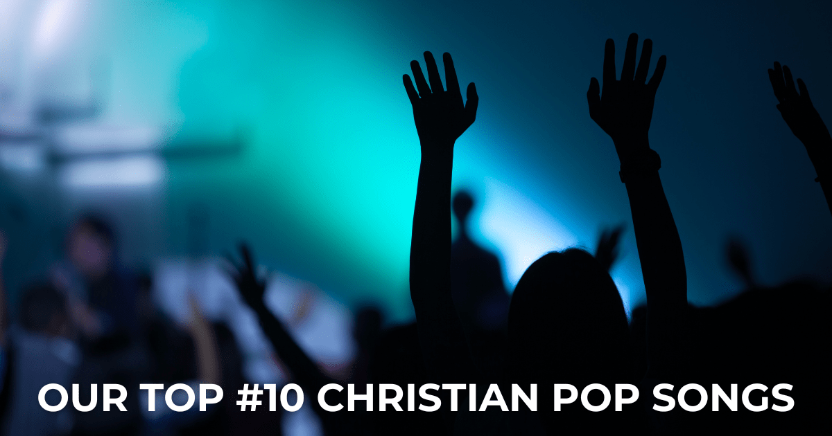 Top 10 Christian Pop Songs to Add to Your Playlist